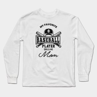 Baseball Mom - My favorite baseball player calls me mom Long Sleeve T-Shirt